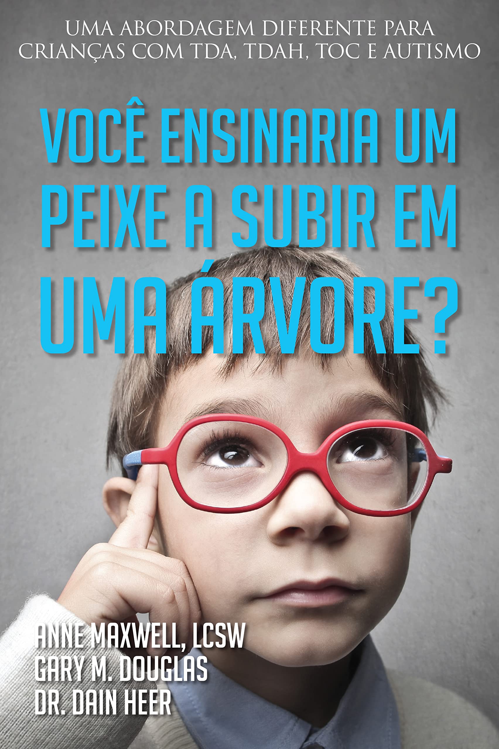 Você ensinaria um peixe a subir em uma árvore? (Portuguese Edition)