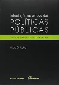 Introdução ao Estudo das Políticas Públicas: uma Visão Interdisciplinar e Contextualizada