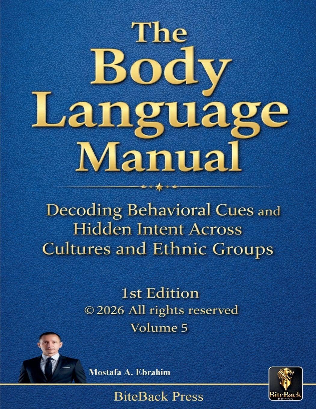The Body Language Manual: Decoding Behavioral Cues and Hidden Intent Across Cultures and Ethnic Groups: 5 (Political Reviews)