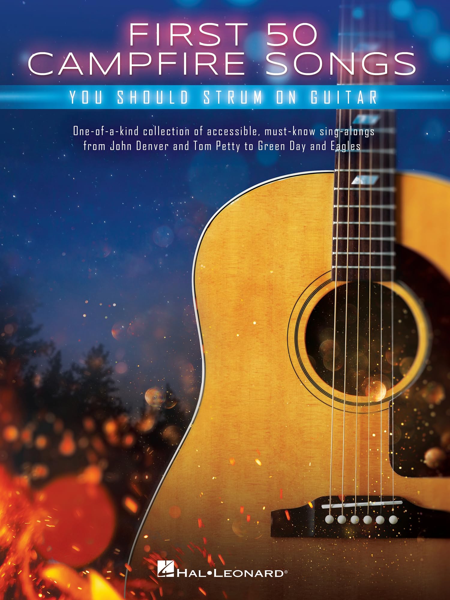 First 50 Campfire Songs You Should Strum on Guitar | Easy Guitar Songbook with Chords, Tabs, Lyrics and Classic Tunes for Beginners to Play, Sing Along and Enjoy Strumming