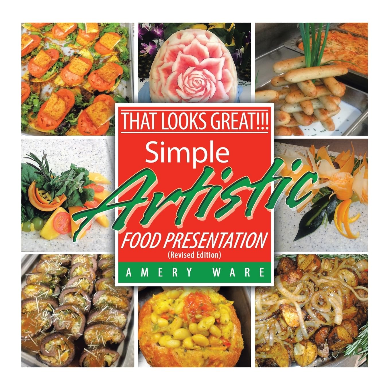 That Looks Great!!!: Simple Artistic Food Presentation (Revised Edition)