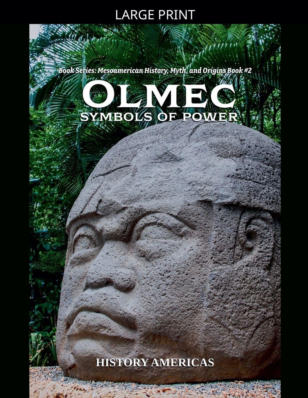 Olmec, Symbols of Power: 2 (Mesoamerican History, Myth and Oigins)