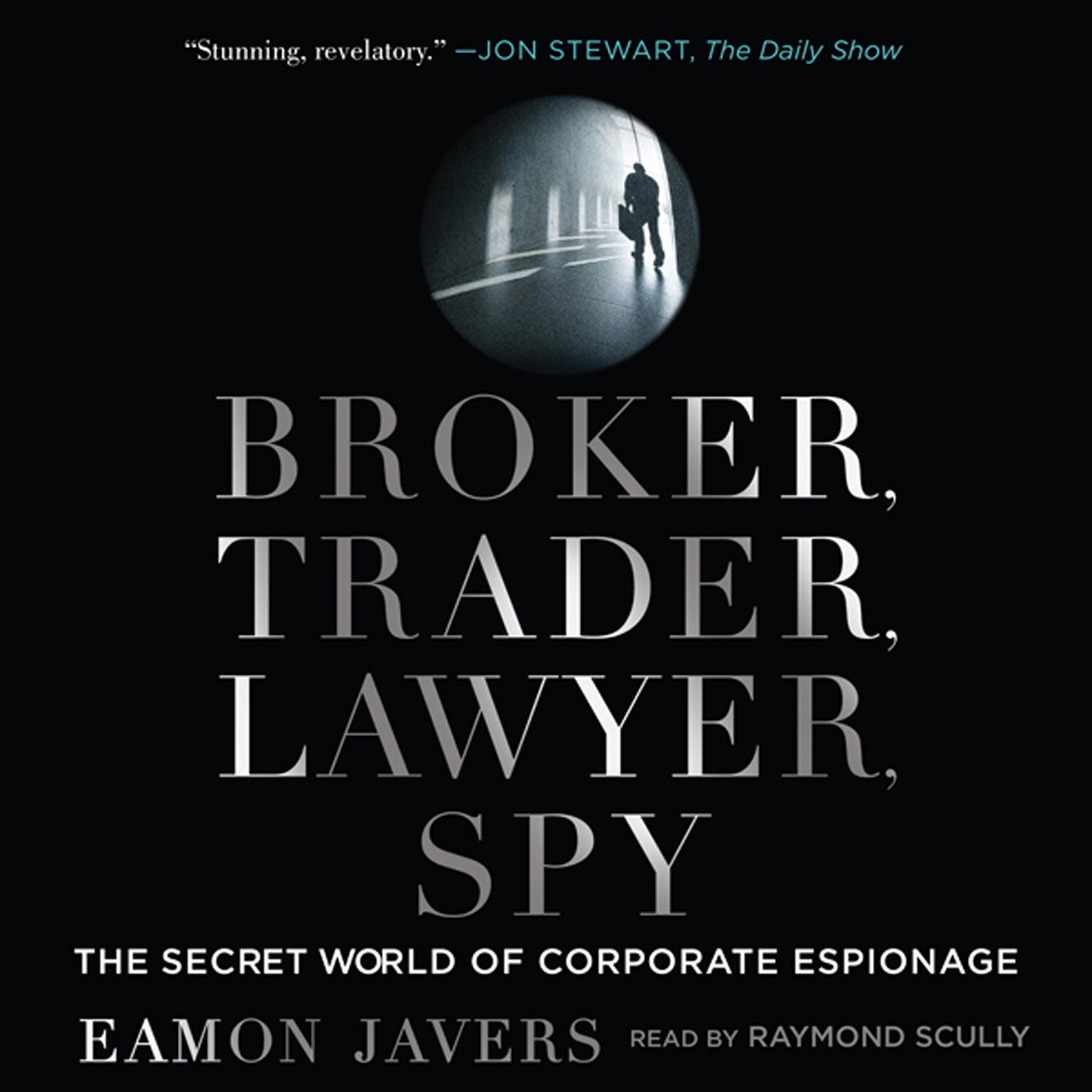 Cover art for Broker, Trader, Lawyer, Spy: The Secret World of Corporate Espionage