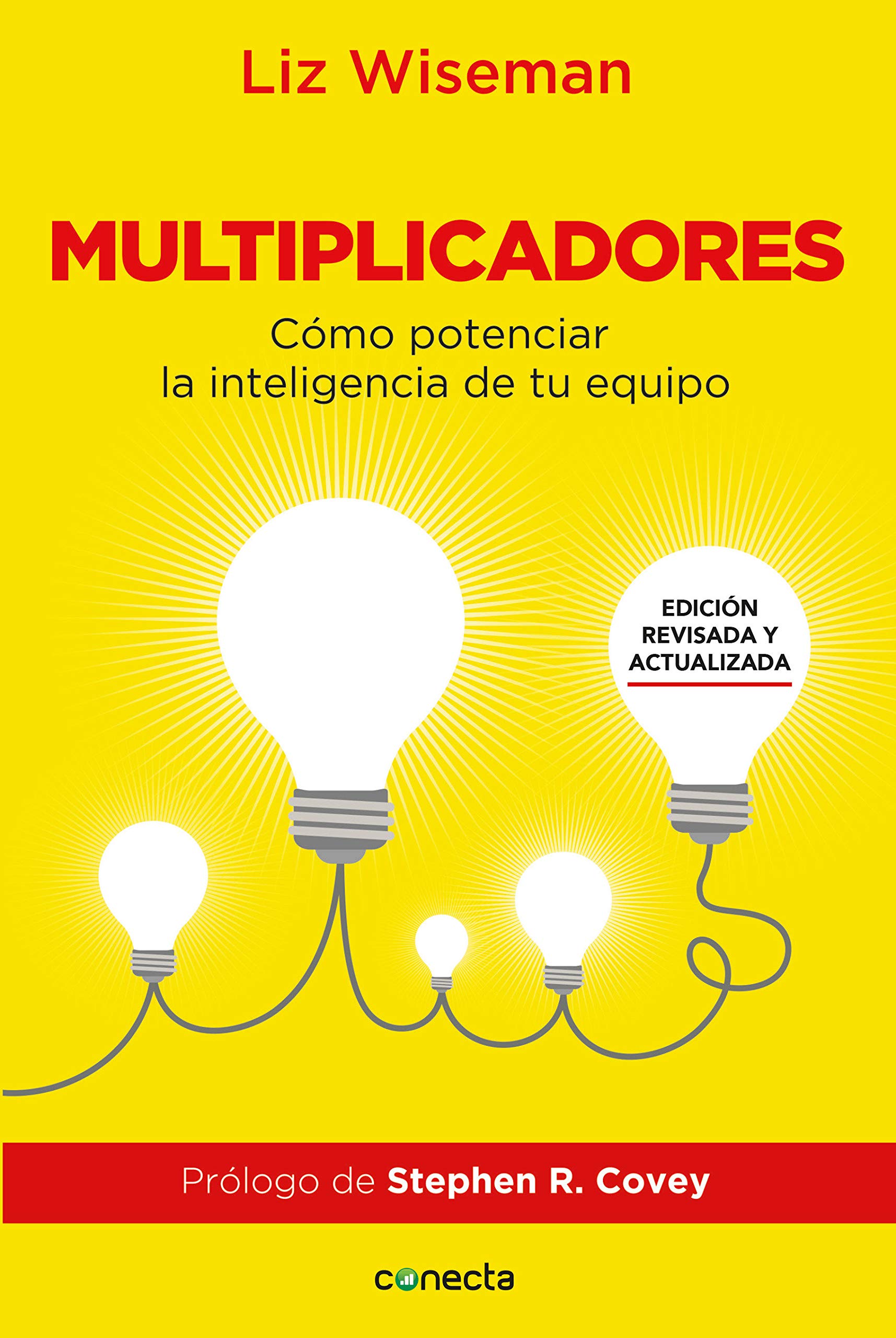 Multiplicadores. Edición revisada y actualizada: Cómo potenciar la inteligencia de tu equipo / Multipliers How the Best Leaders Make Everyone Smarter