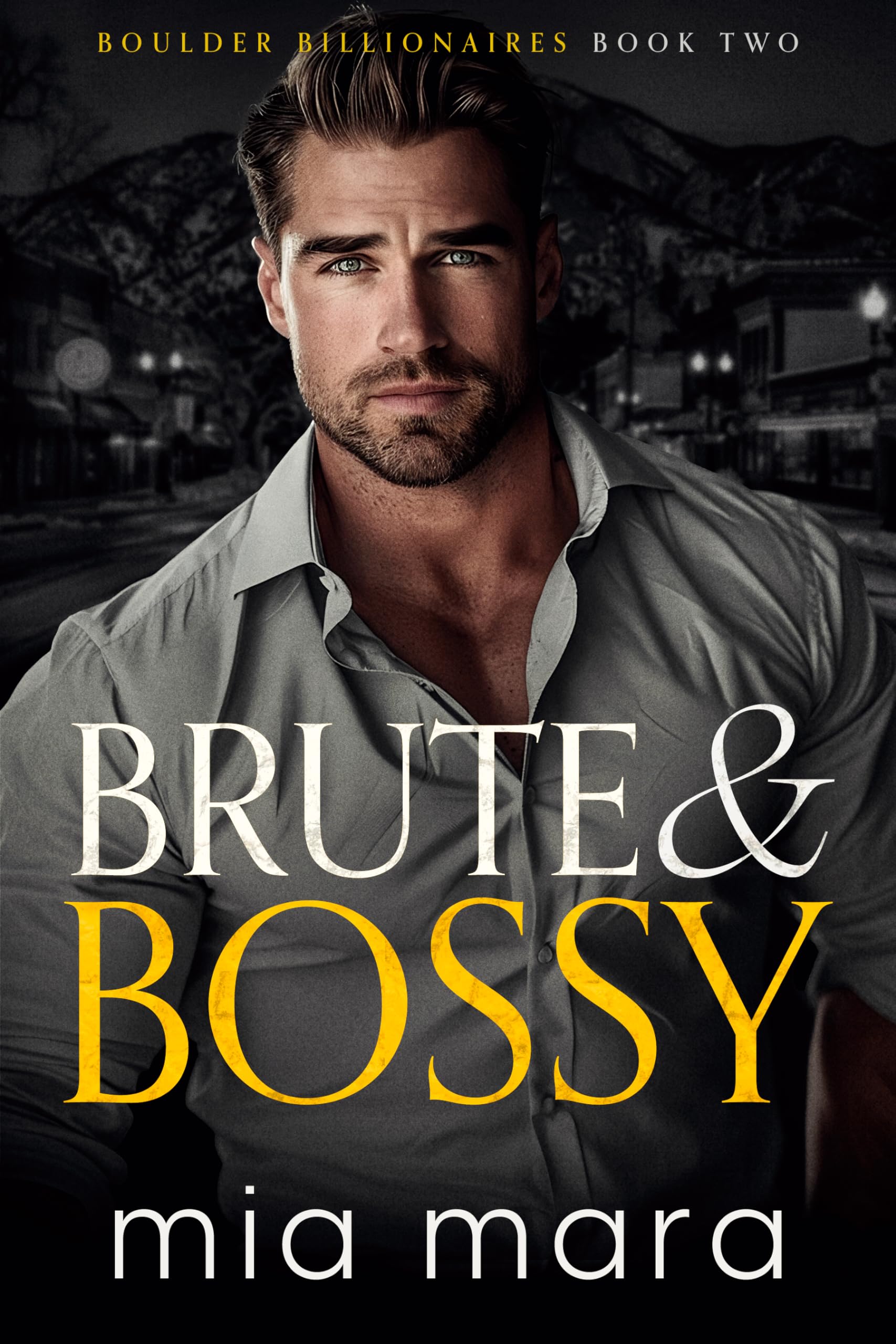 Brute & Bossy: A Fake Relationship Opposites Attract Romance (Boulder Billionaires)