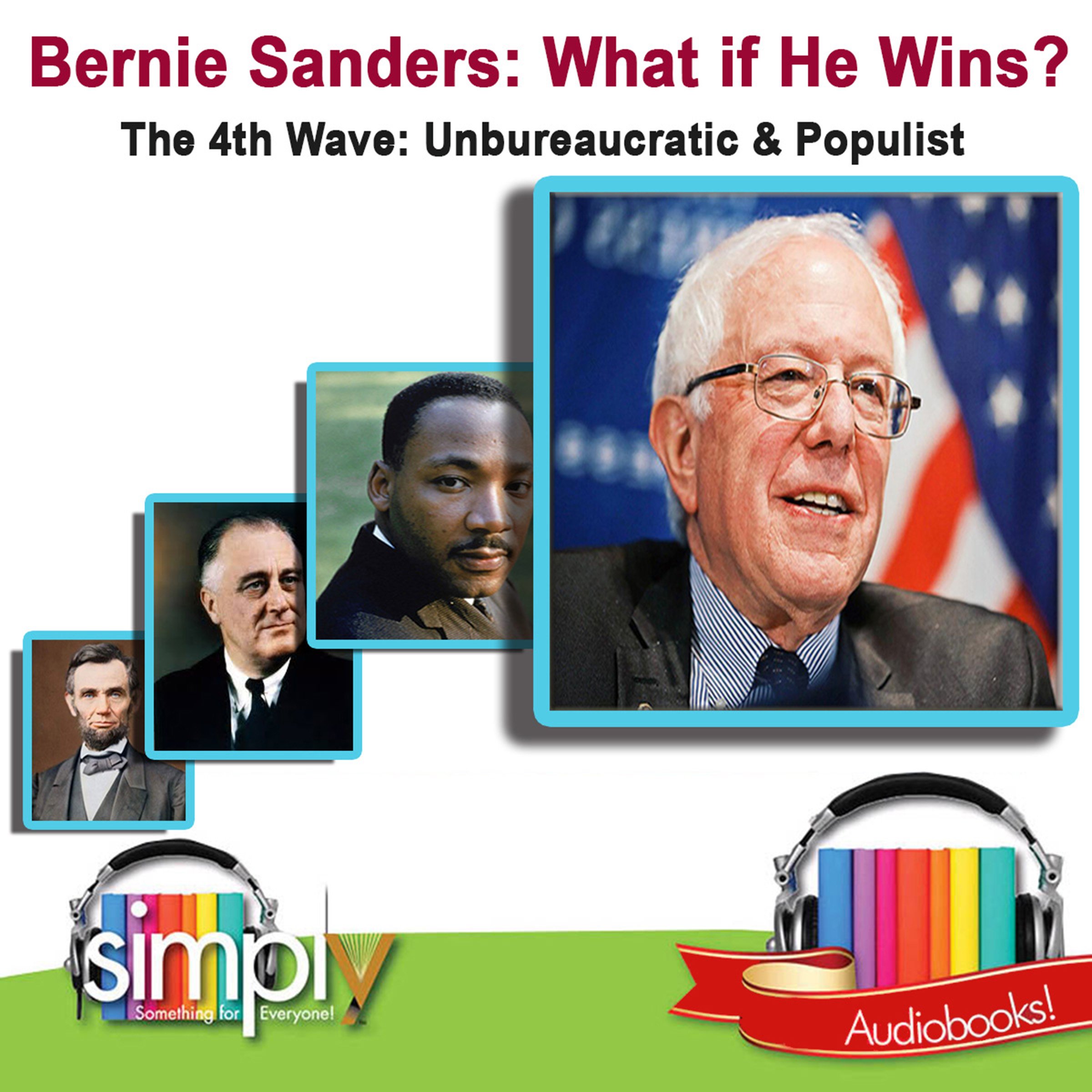 Bernie Sanders: What If He Wins?