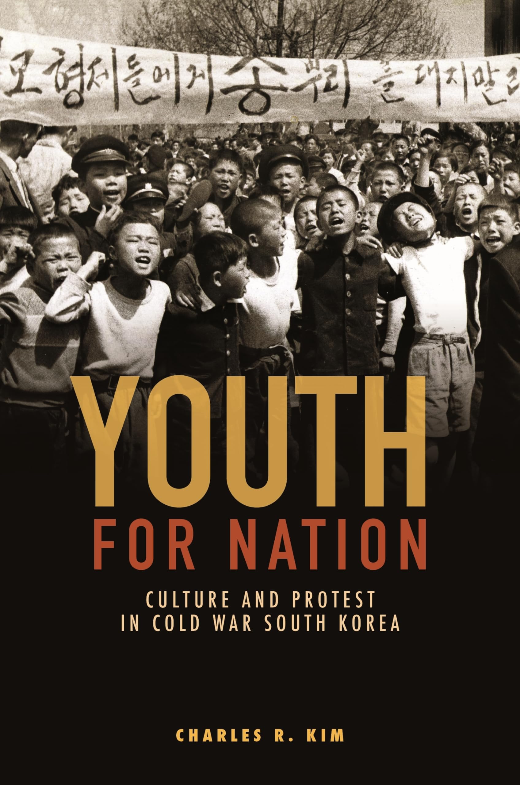 Youth for Nation: Culture and Protest in Cold War South Korea (Studies of the Weatherhead East Asian Institute, Columbia University)