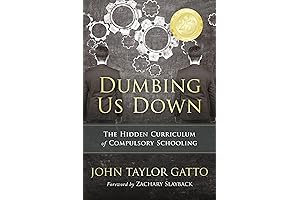 Dumbing Us Down: The Hidden Curriculum of Compulsory Learning