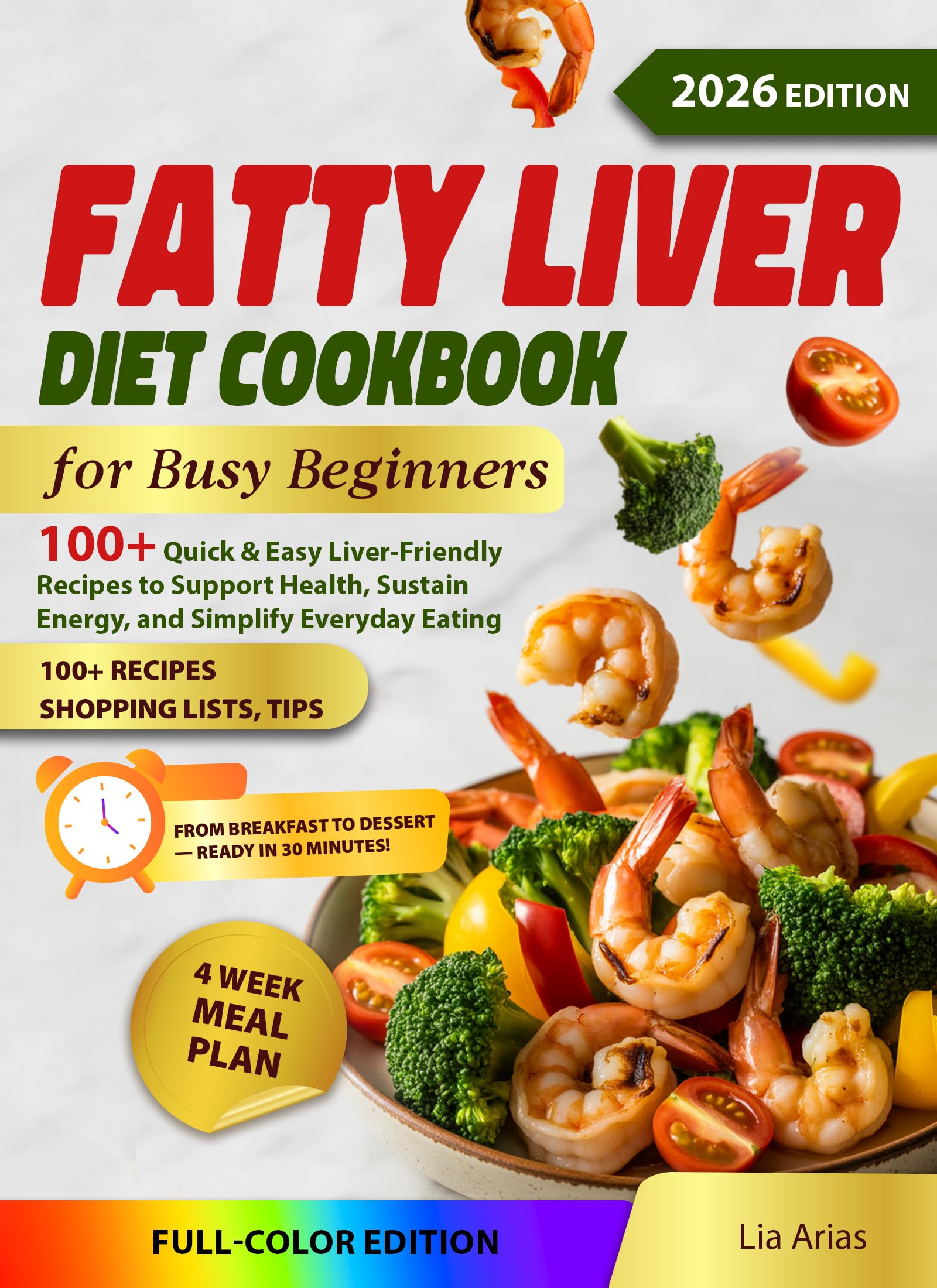 Fatty Liver Diet Cookbook for Busy Beginners: 100+ Quick & Easy Liver-Friendly Recipes to Support Health, Sustain Energy, and Simplify Everyday Eating