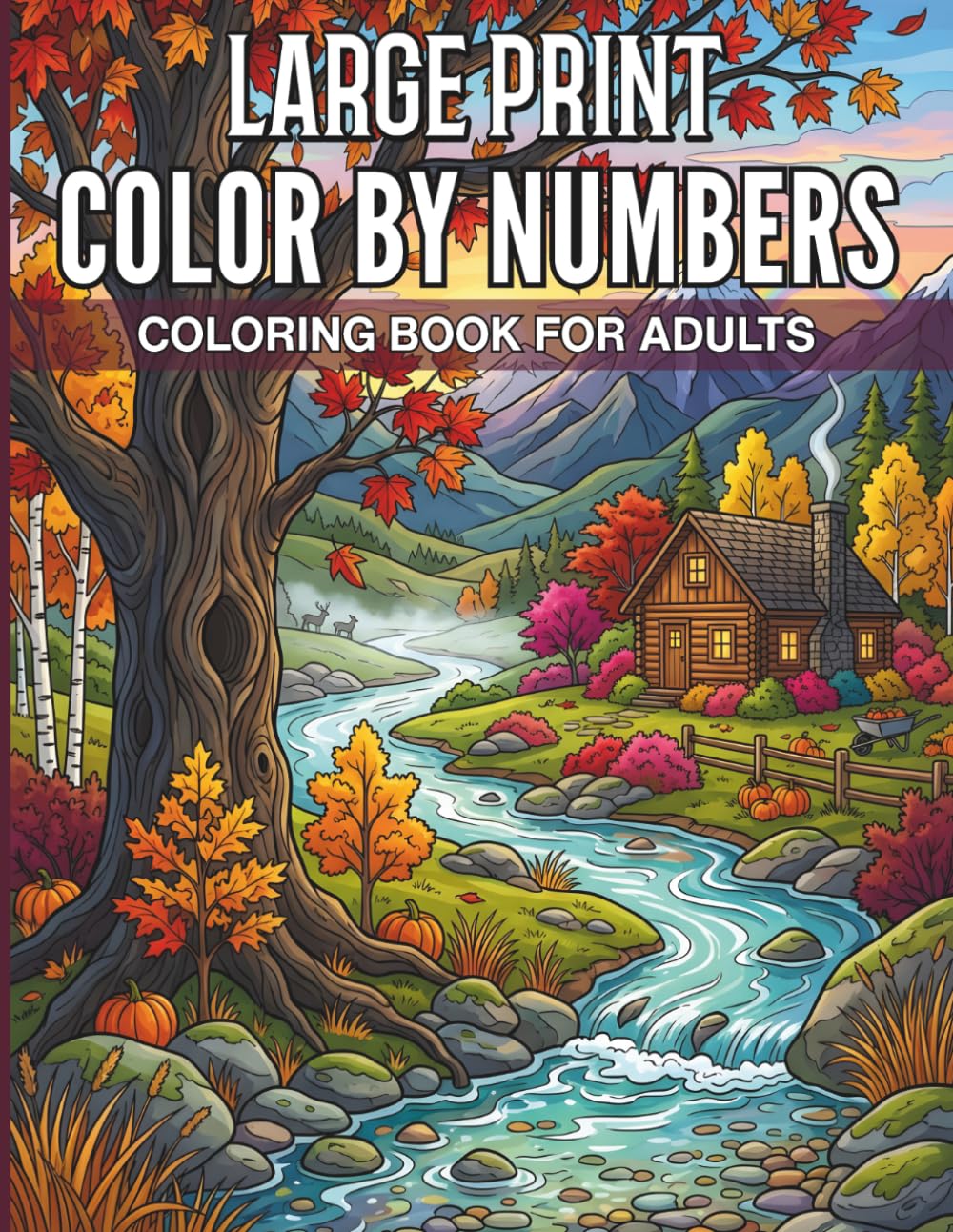 Large Print Color By Numbers Coloring Book For Adults: Simple and Clear Large Print Designs for Adults and Seniors Seeking Artistic Expression with Easy to Read Color Keys and Bold Outlines