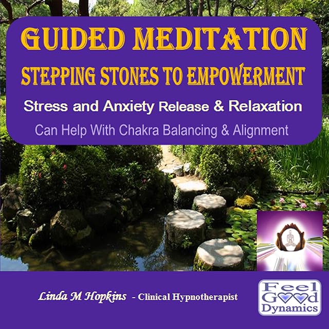 GUIDED MEDITATION CD - STEPPING STONES TO EMPOWERMENT - Stress and Anxiety Release and Relaxation