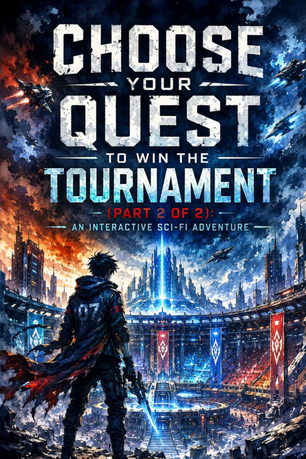 Choose Your Quest To Win the Tournament (Part 2 of 2): An Interactive Sci-fi Adventure