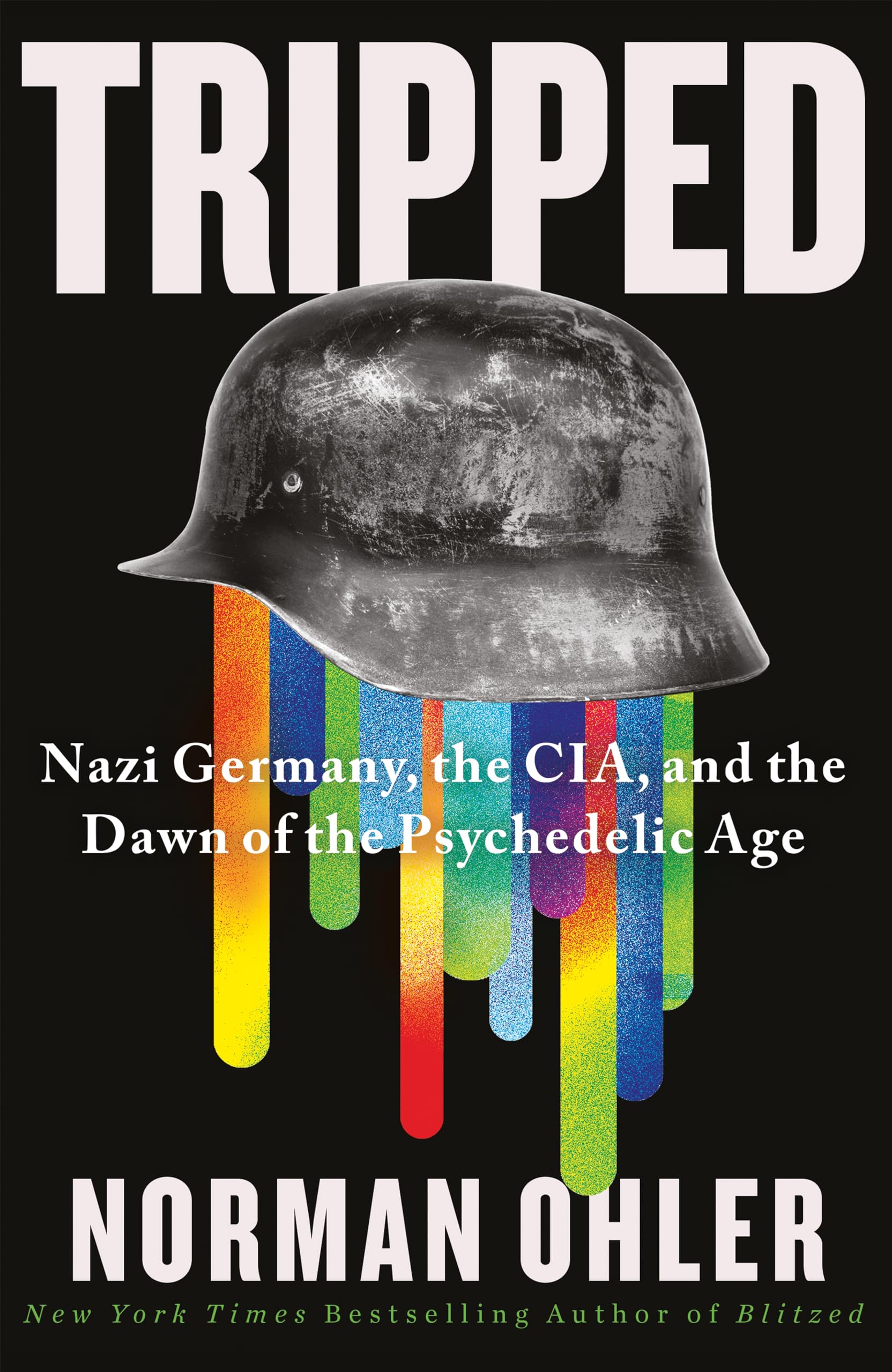 Atlantic Books Tripped: Nazi Germany, the CIA, and the Dawn of the Psychedelic Age