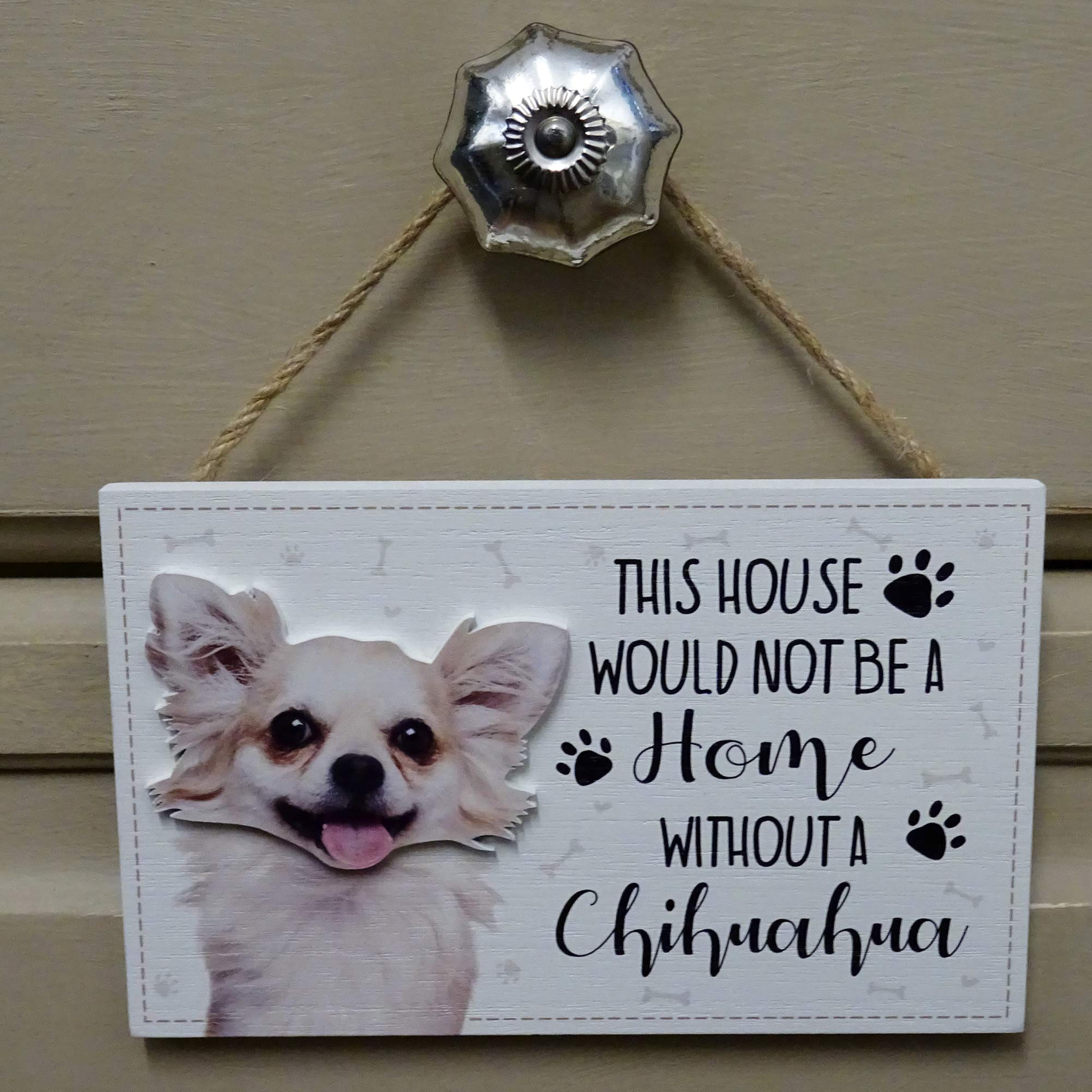 Chihuahua Plaque Wall Sign Assorted Dog Breeds Dog Lover Gift This House Would Not Be A Home Without