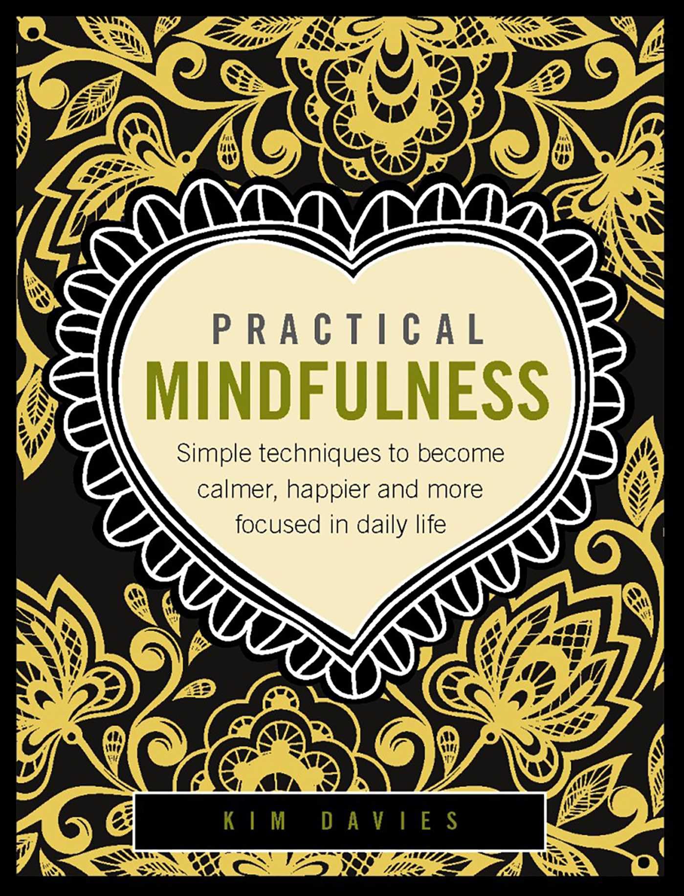 Mastering Mindfulness: Finding Focus, Calm, and Happiness in Daily Life