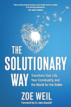 The Solutionary Way: Transform Your Life, Your Community, and the World for the Better-Wow! eBook
