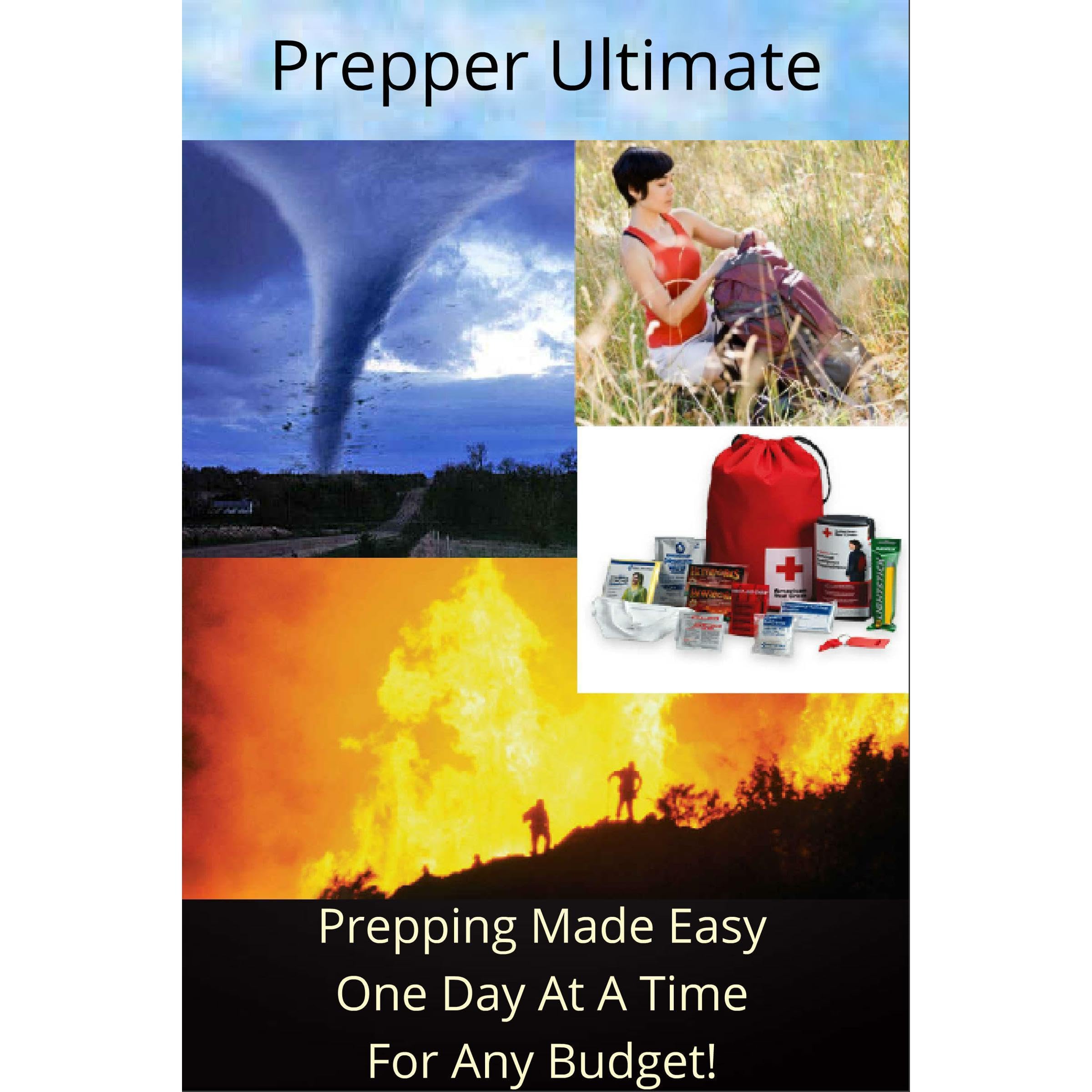 Prepper Ultimate - Prepping Made Easy One Day At A Time For Any Budget