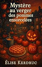 Mystère au verger des pommes ensorcelées: Entre cidre chaud, secrets enfouis et pommes gravées, un cosy mystery breton envoûtant.