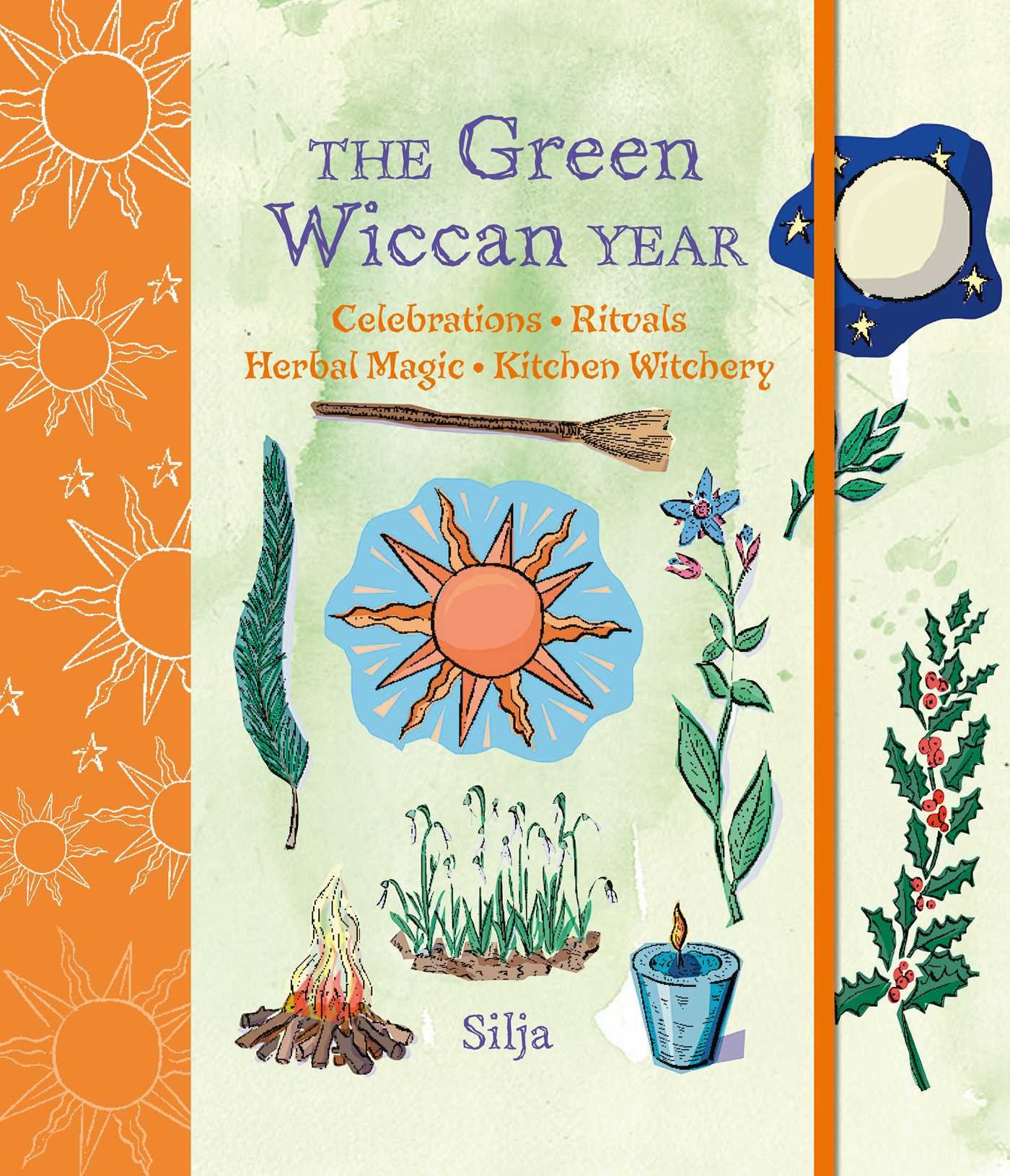 The Green Wiccan Year: Celebrations, rituals, herbal magic, and kitchen witchery