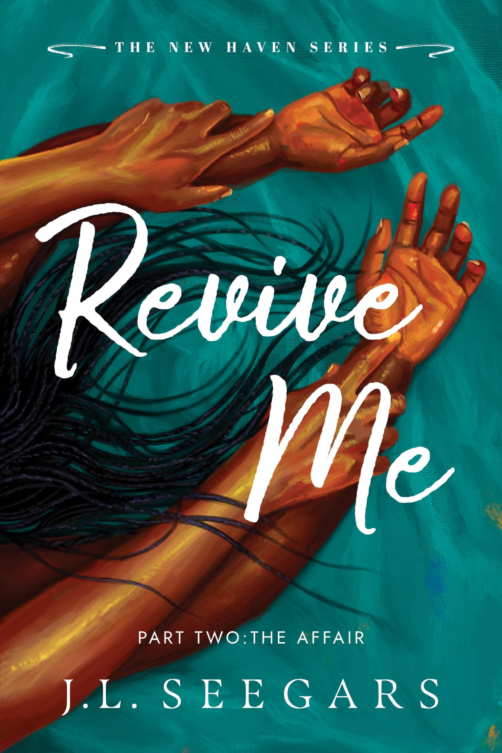 Revive Me: Part Two: The Affair: A Second Chance Enemies to Lovers Romance (New Haven Book 3)