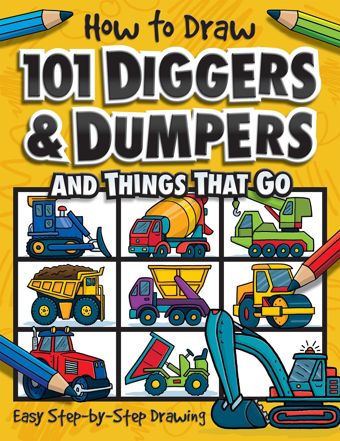 How to Draw 101 Diggers & Dumpers: and things that go