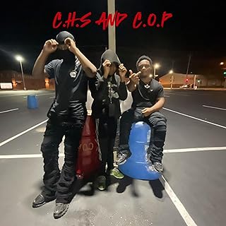 C.H.S and C.O.P [Explicit]