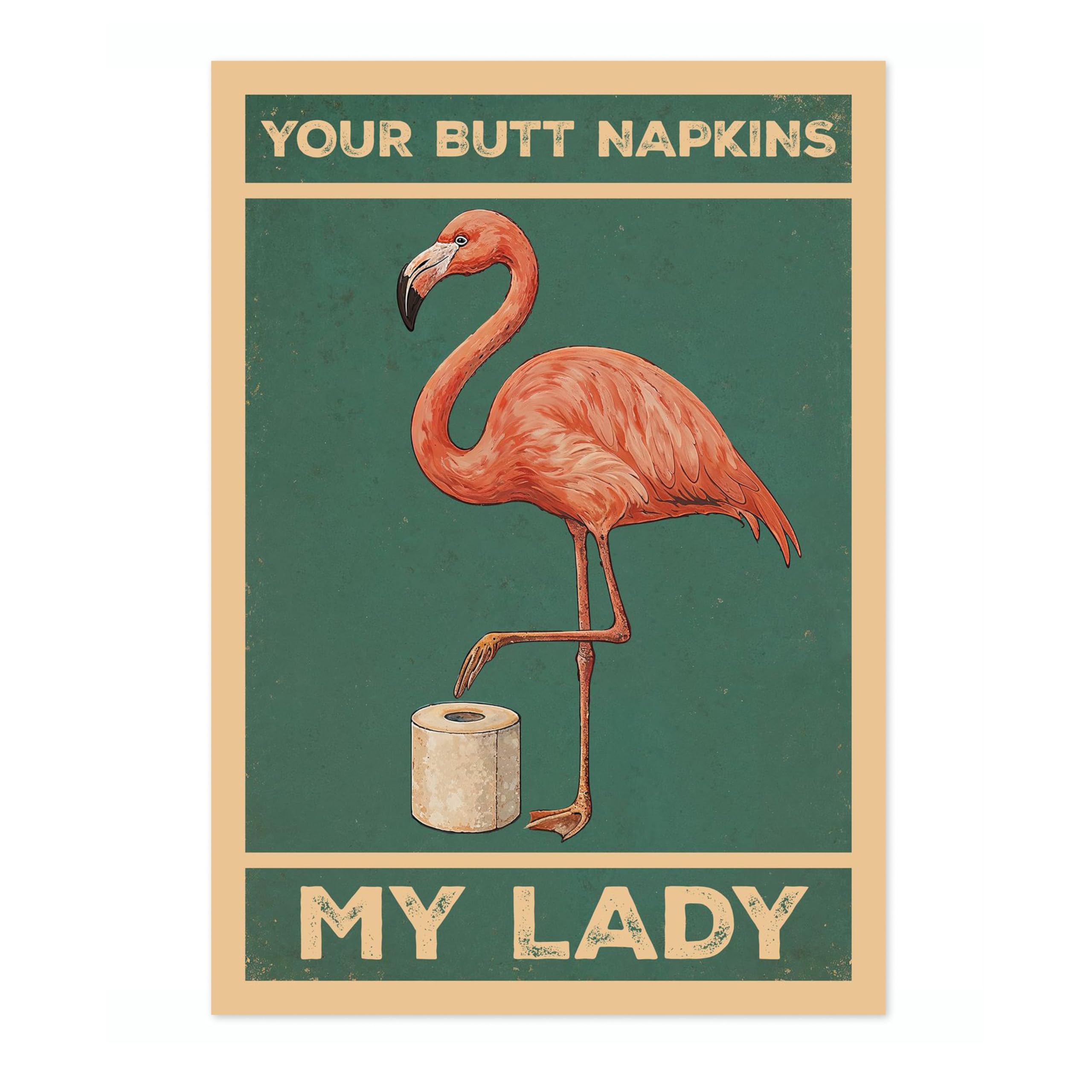 Your Butt Napkins, My Lady Flamingo Poster, Retro Animal Bathroom Print, Comedy Toilet Wall Art, 50x70cm (Print Only) - 50x70cm