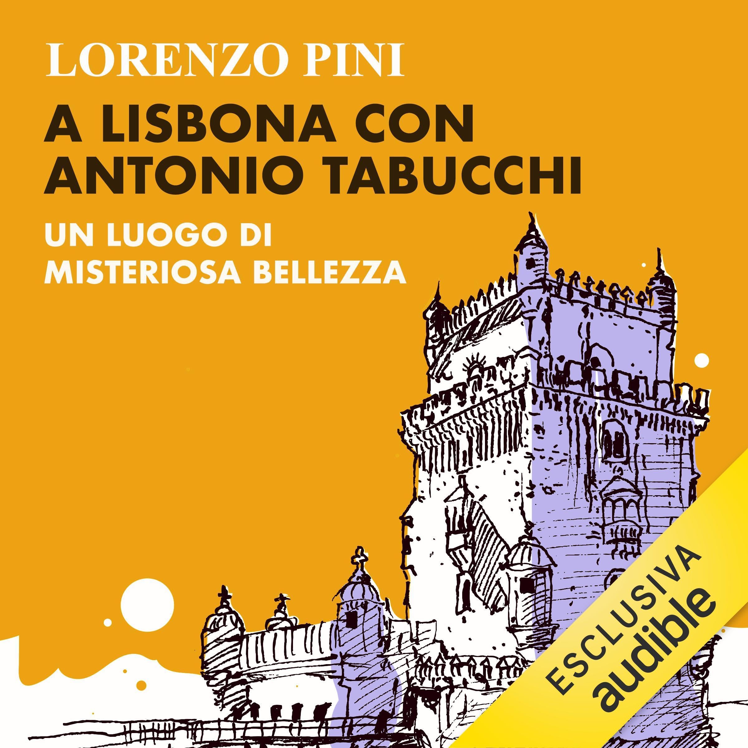 A Lisbona con Antonio Tabucchi: Un luogo di misteriosa bellezza