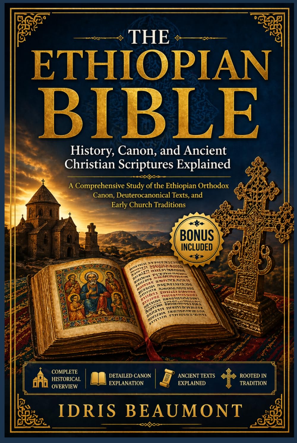 The Ethiopian Bible: History, Canon, and Ancient Christian Scriptures Explained: A Comprehensive Study of the Ethiopian Orthodox Canon, Deuterocanonical Texts, and Early Church Traditions