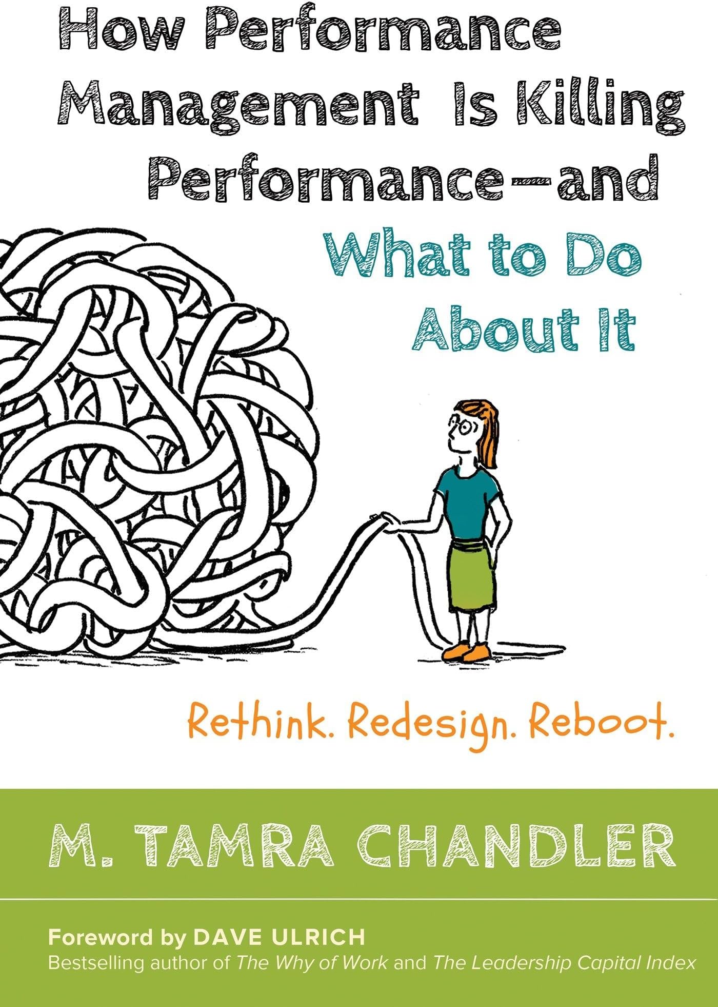 How Performance Management Is Killing Performance#and What to Do About It: Rethink, Redesign, Reboot Hardcover – Illustrated, March 14, 2016