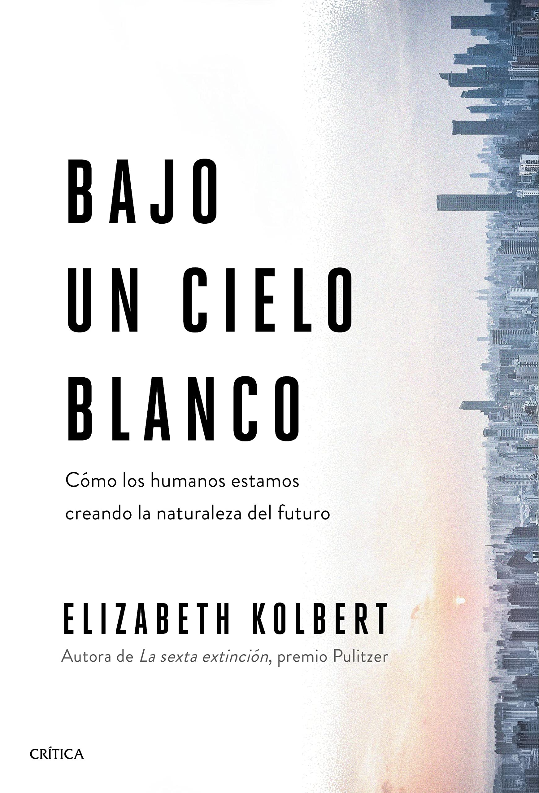 Bajo un cielo blanco: Cómo los humanos estamos creando la naturaleza del futuro (Drakontos) (Spanish Edition)