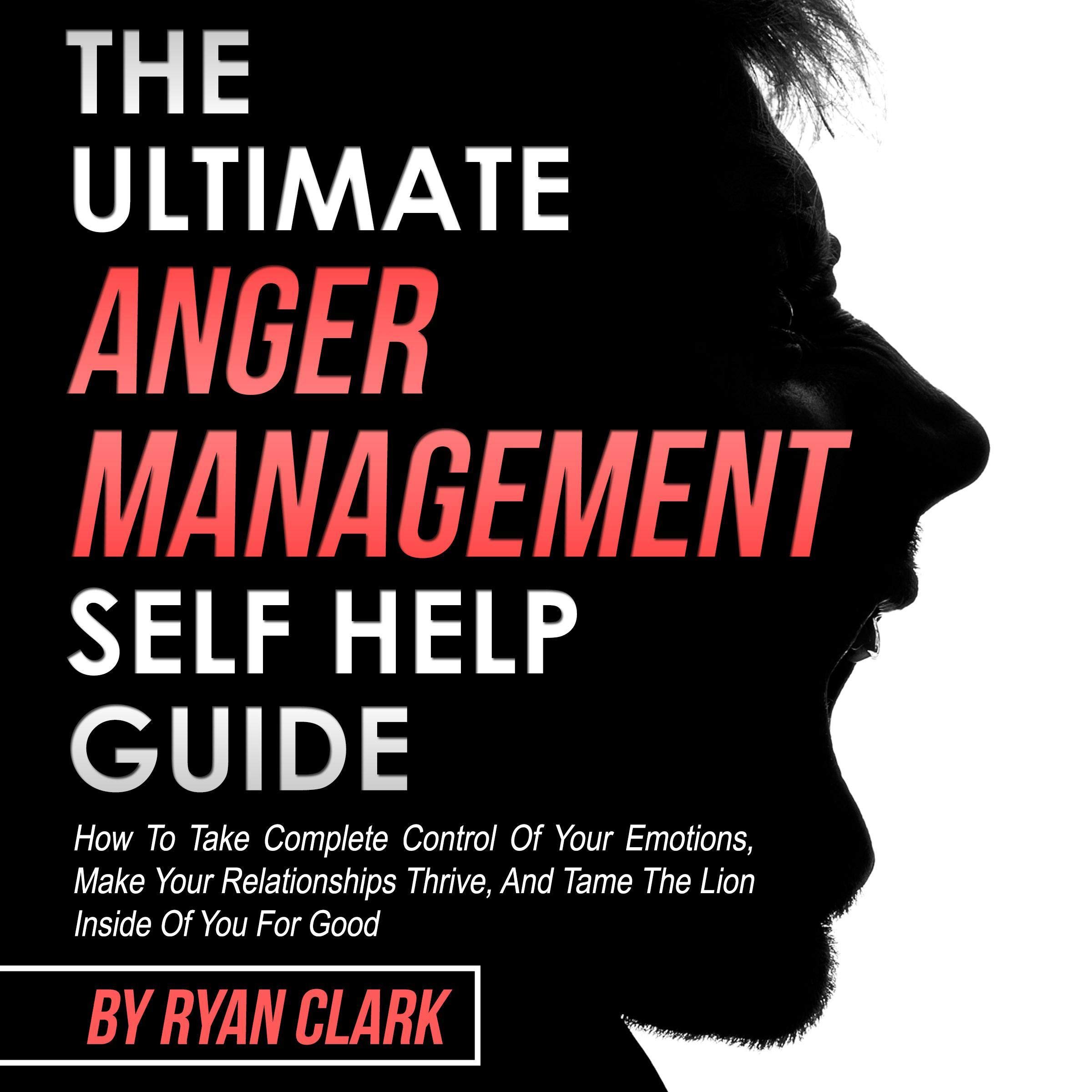Cover art for The Ultimate Anger Management Self Help Guide
