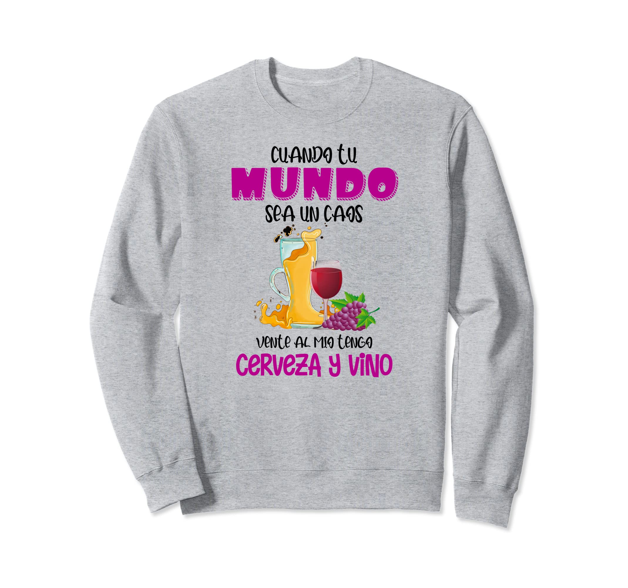 Your World Be A Chaos Vente Al Mio I Have Beer And Wine Sweatshirt