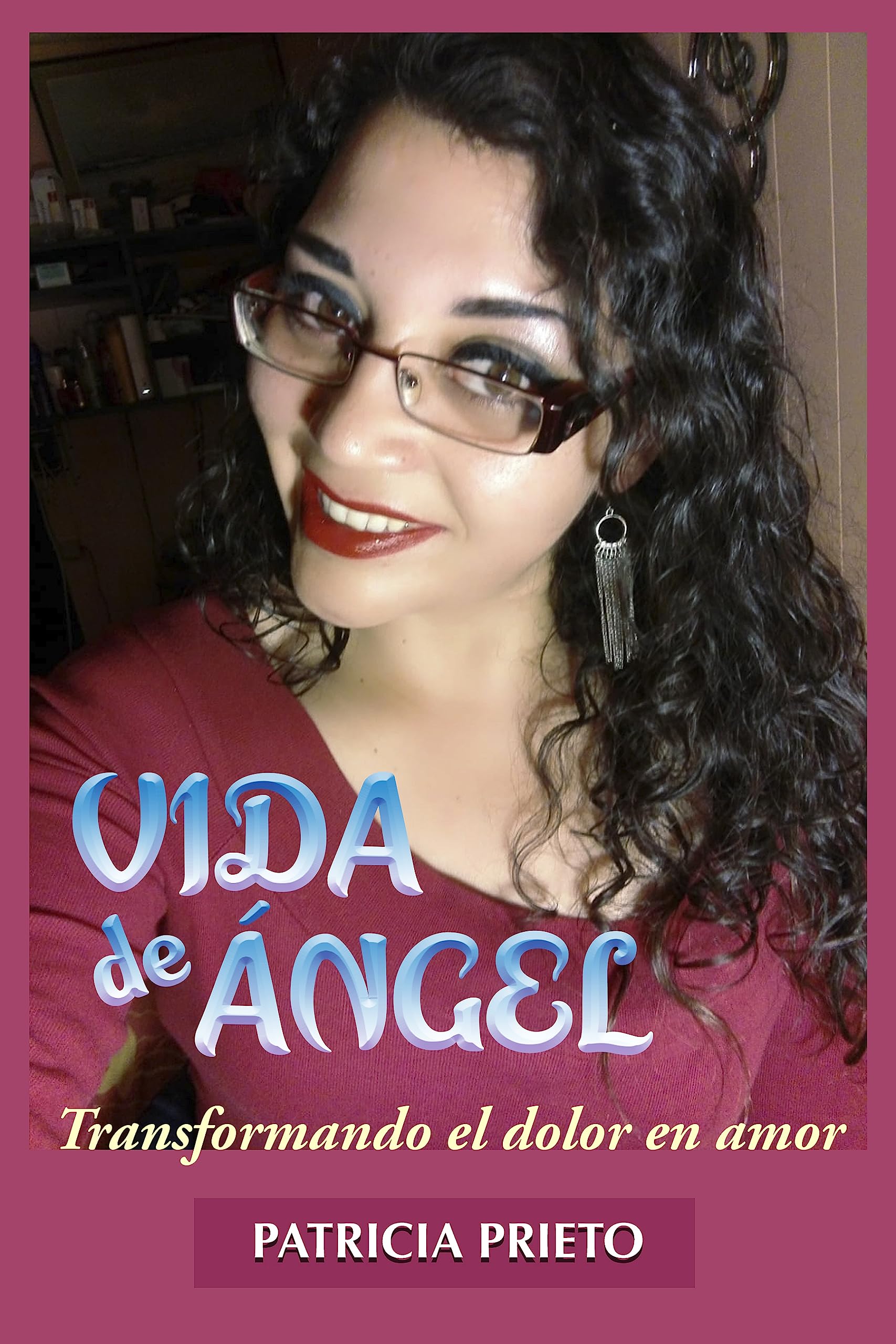 VIDA DE ÁNGEL: Transformando el dolor en amor (Spanish Edition)