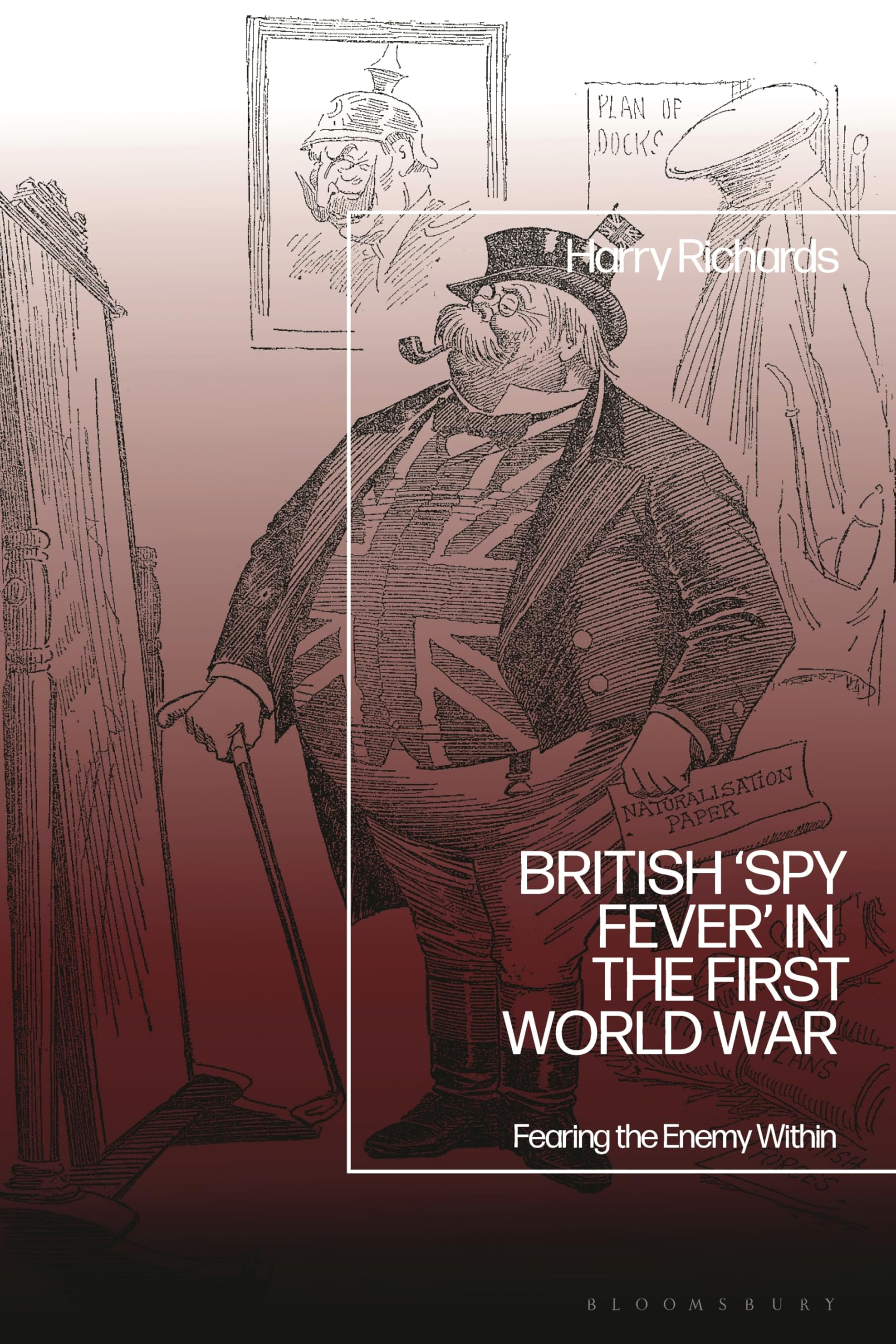 British 'Spy Fever' in the First World War: Fearing the Enemy Within