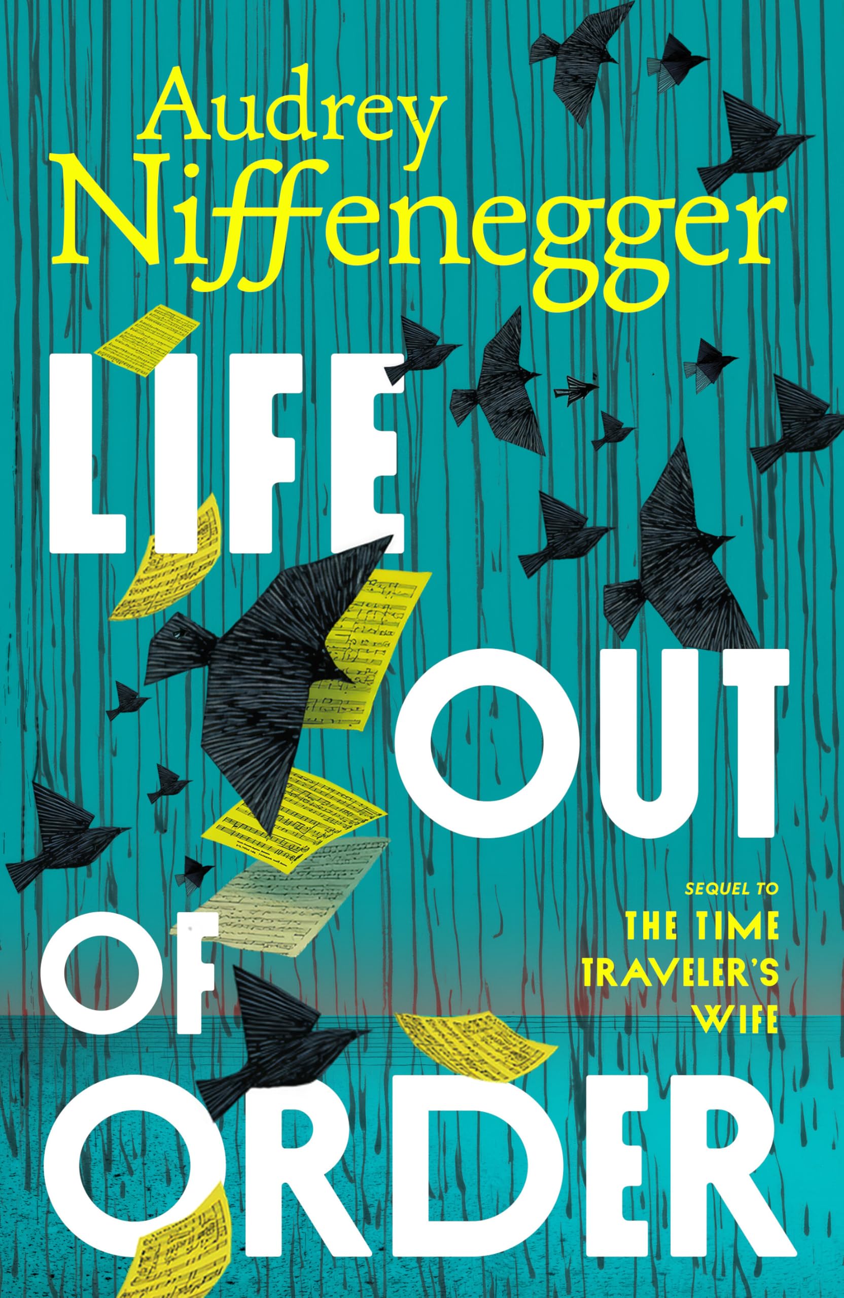 Life Out of Order: The long-awaited sequel to the multi-million copy bestseller The Time Traveler’s Wife