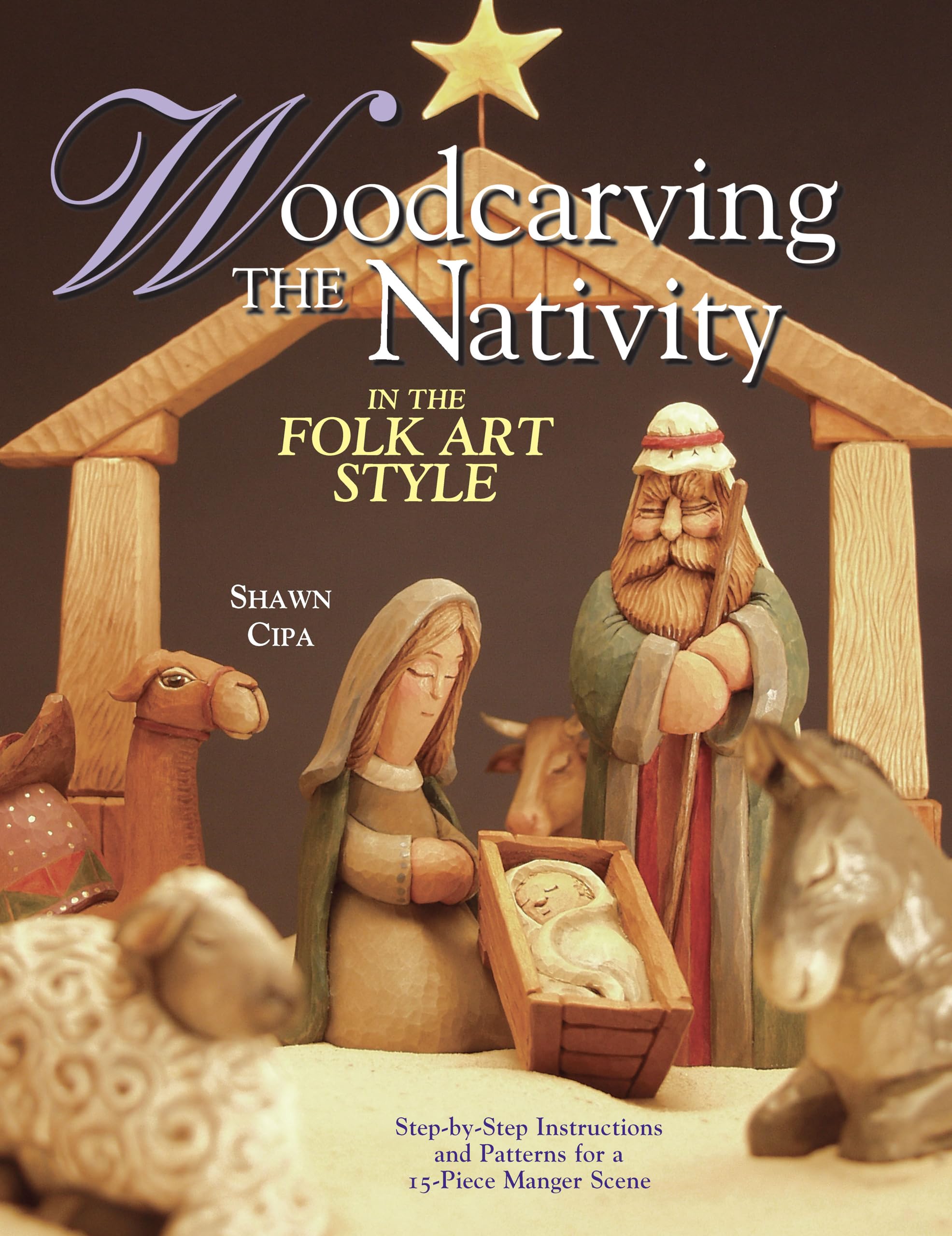 Woodcarving the Nativity in the Folk Art Style: Step-by-Step Instructions and Patterns for a 15-Piece Manger Scene (Fox Chapel Publishing)