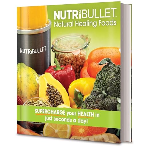 NutriBullet: Natural Healing Foods