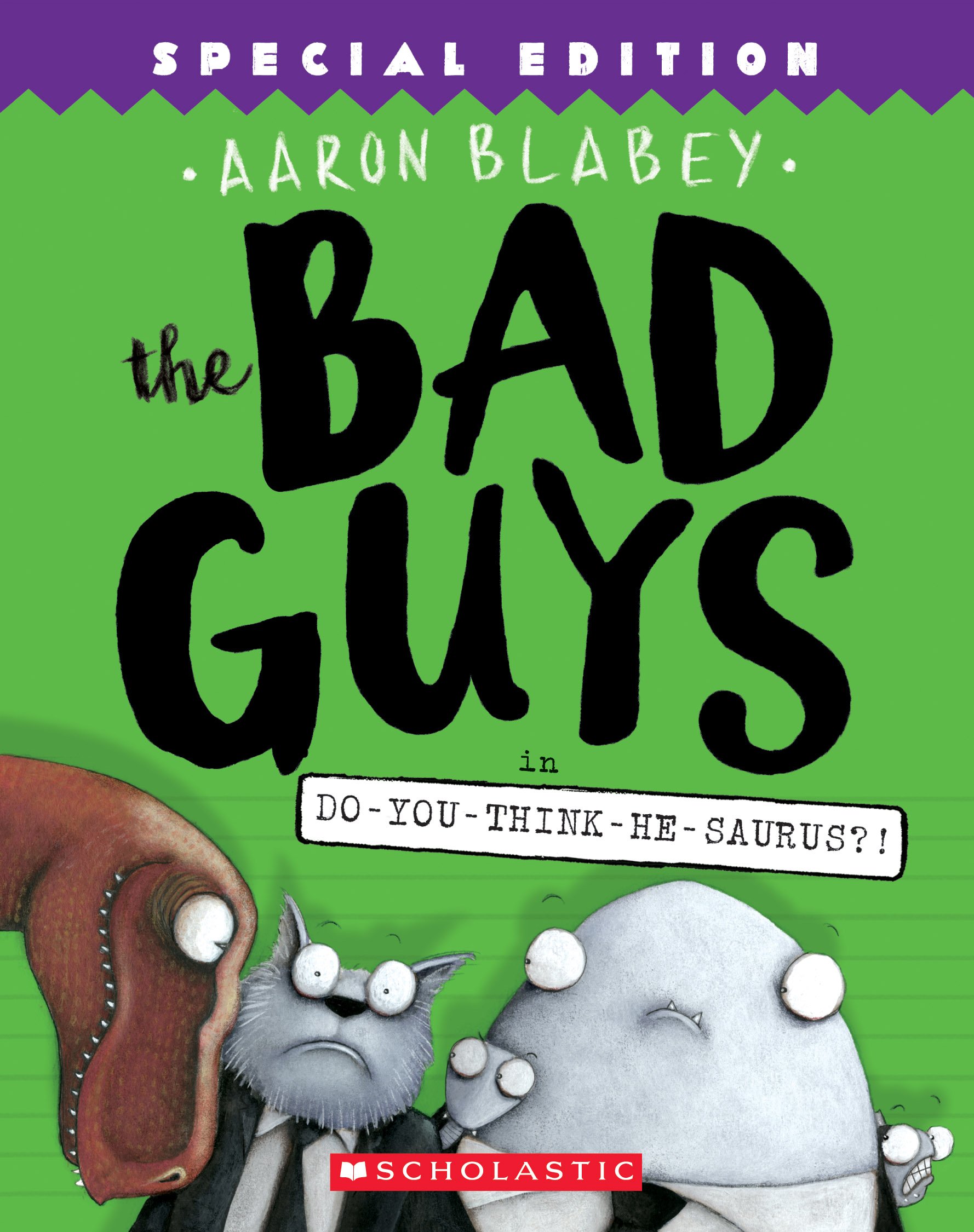 The Bad Guys in Do-You-Think-He-Saurus?!: Special Edition (the Bad Guys #7): Volume 7 Paperback – Special Edition, 28 August 2018