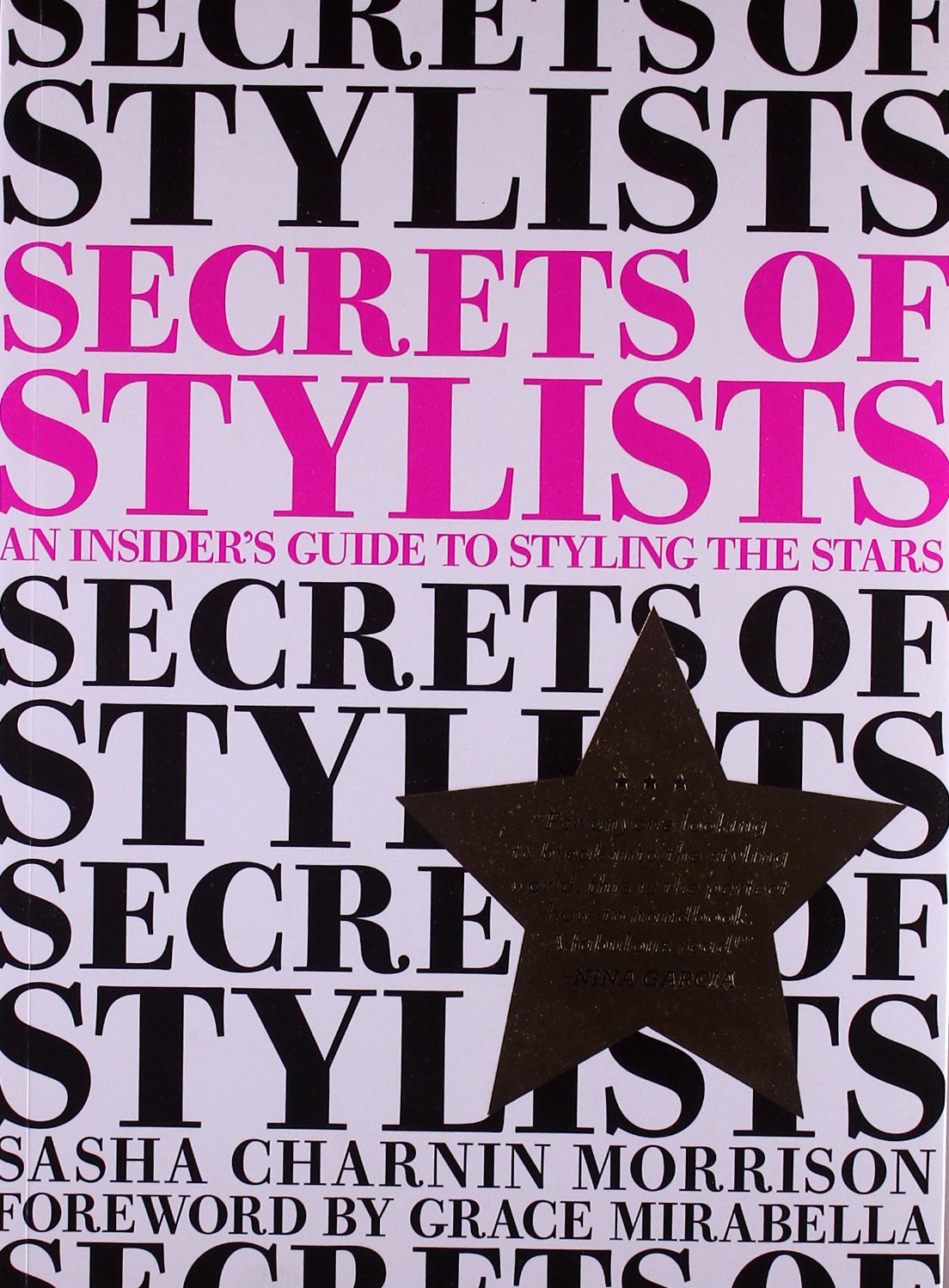 Secrets of Stylists An Insider's Guide to Styling the Stars Charnin(00)