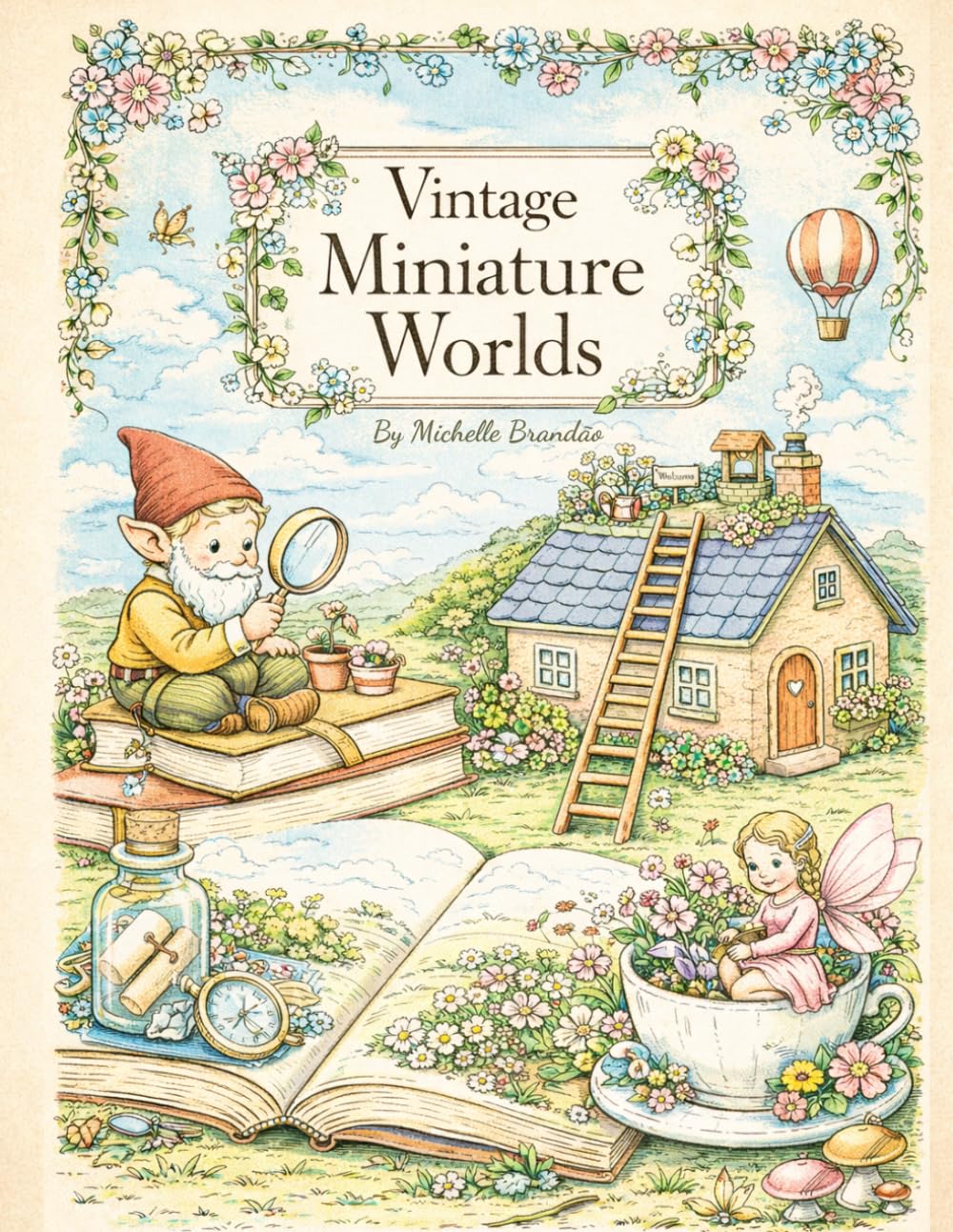 Vintage Miniature Worlds: A Whimsical Coloring Book of Tiny Homes, Enchanted Objects, and Hidden Worlds