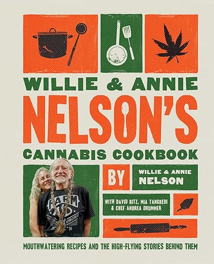 Willie and Annie Nelson's Cannabis Cookbook: Mouthwatering Recipes and the High-Flying Stories Behind Them (Spiral-Bound) [Spiral-bound] Willie Nelson