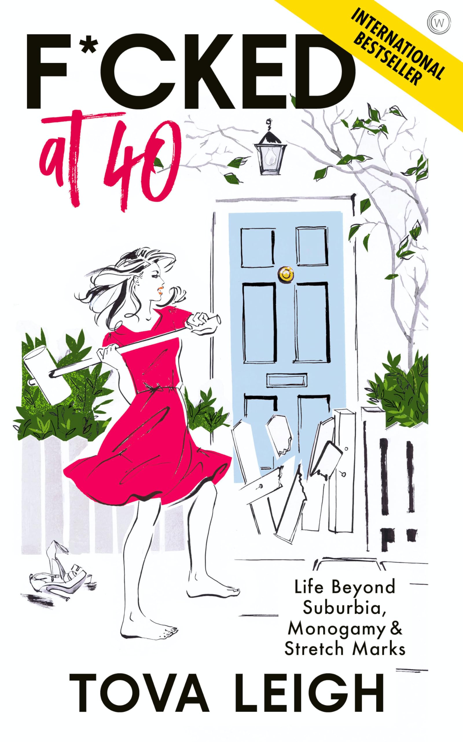 F*cked at 40: Life Beyond Suburbia, Monogamy and Stretch Marks (Updated and Revised) (hilarious tales and advice for living your best midlife)