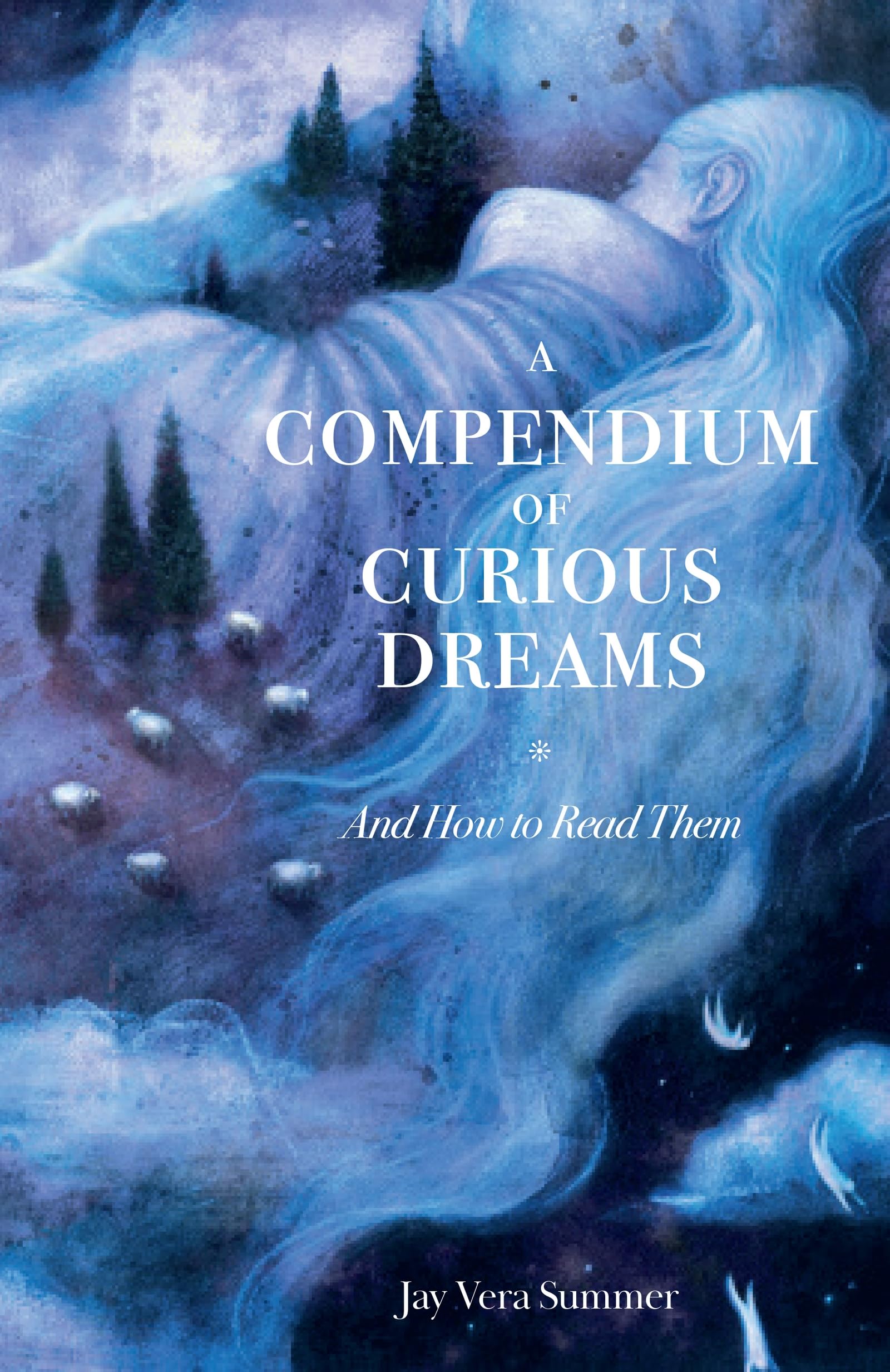 A Compendium of Curious Dreams: And how to read them