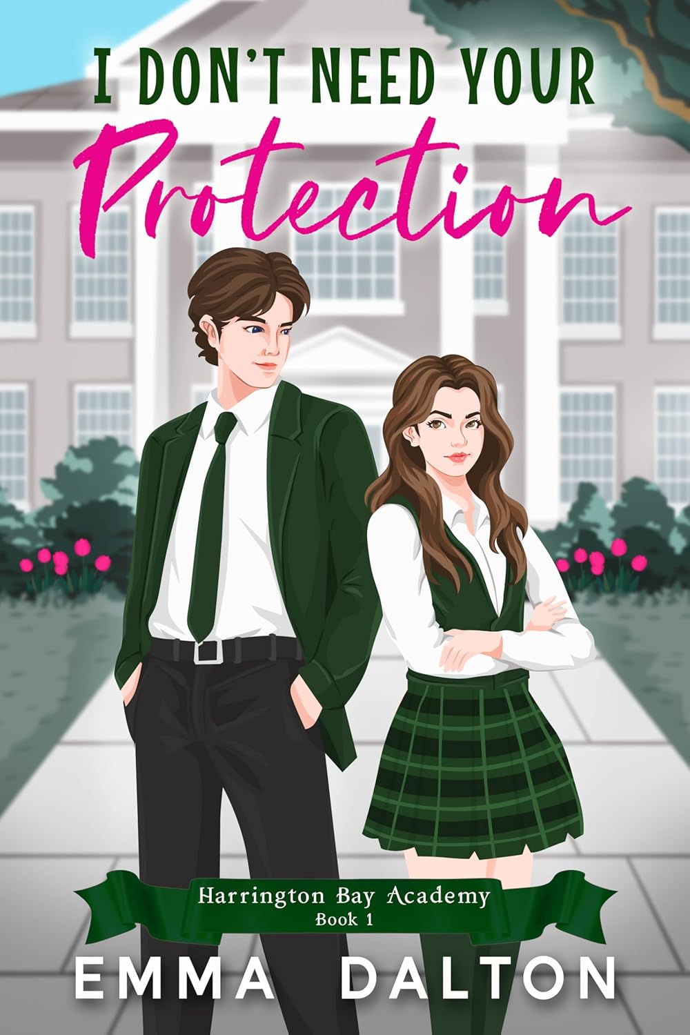 I Don’t Need Your Protection: A Sweet YA Romance (Harrington Bay Academy Book 1)
