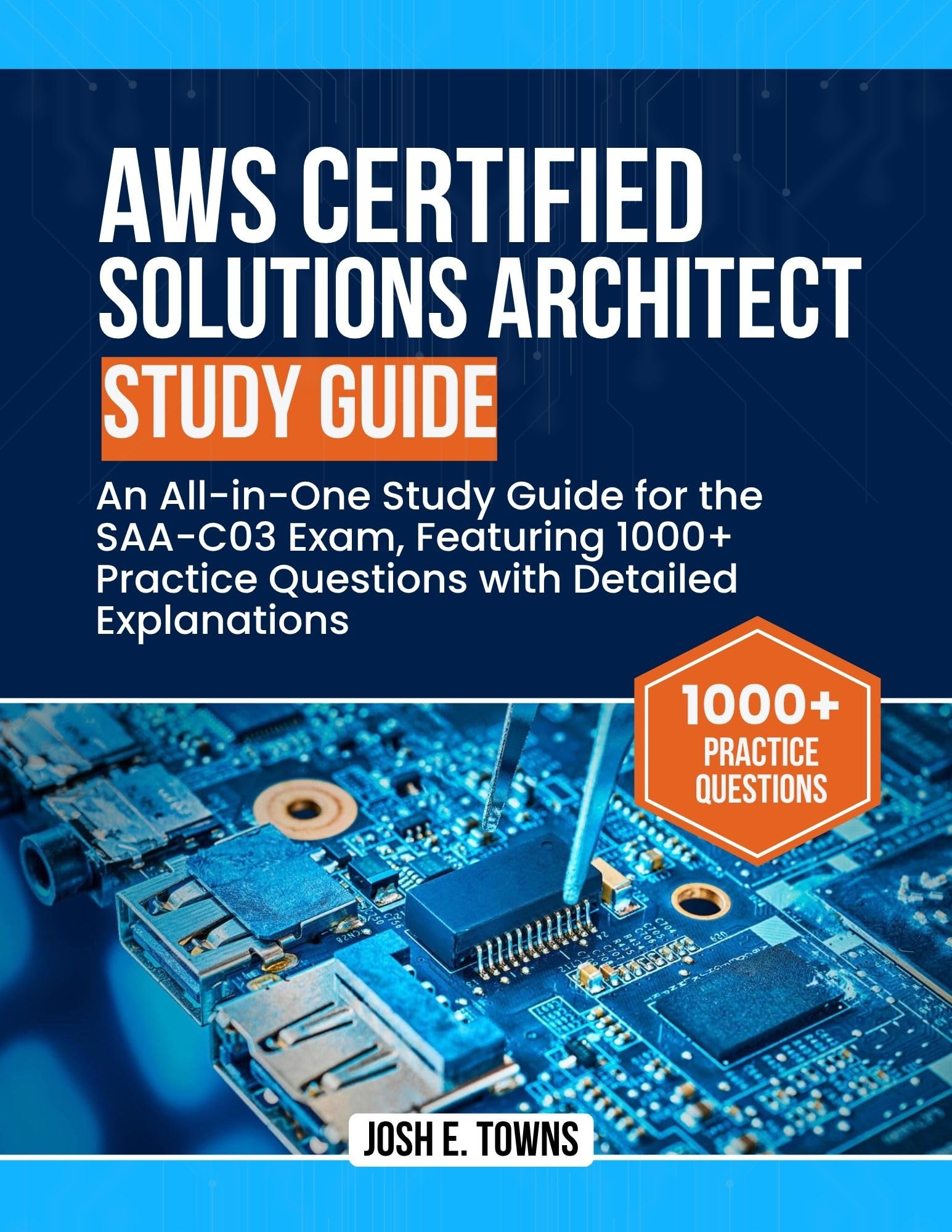 AWS Certified Solutions Architect Study Guide: An All-in-One Study Guide for the SAA-C03 Exam, Featuring 1000+ Practice Questions with Detailed Explanations