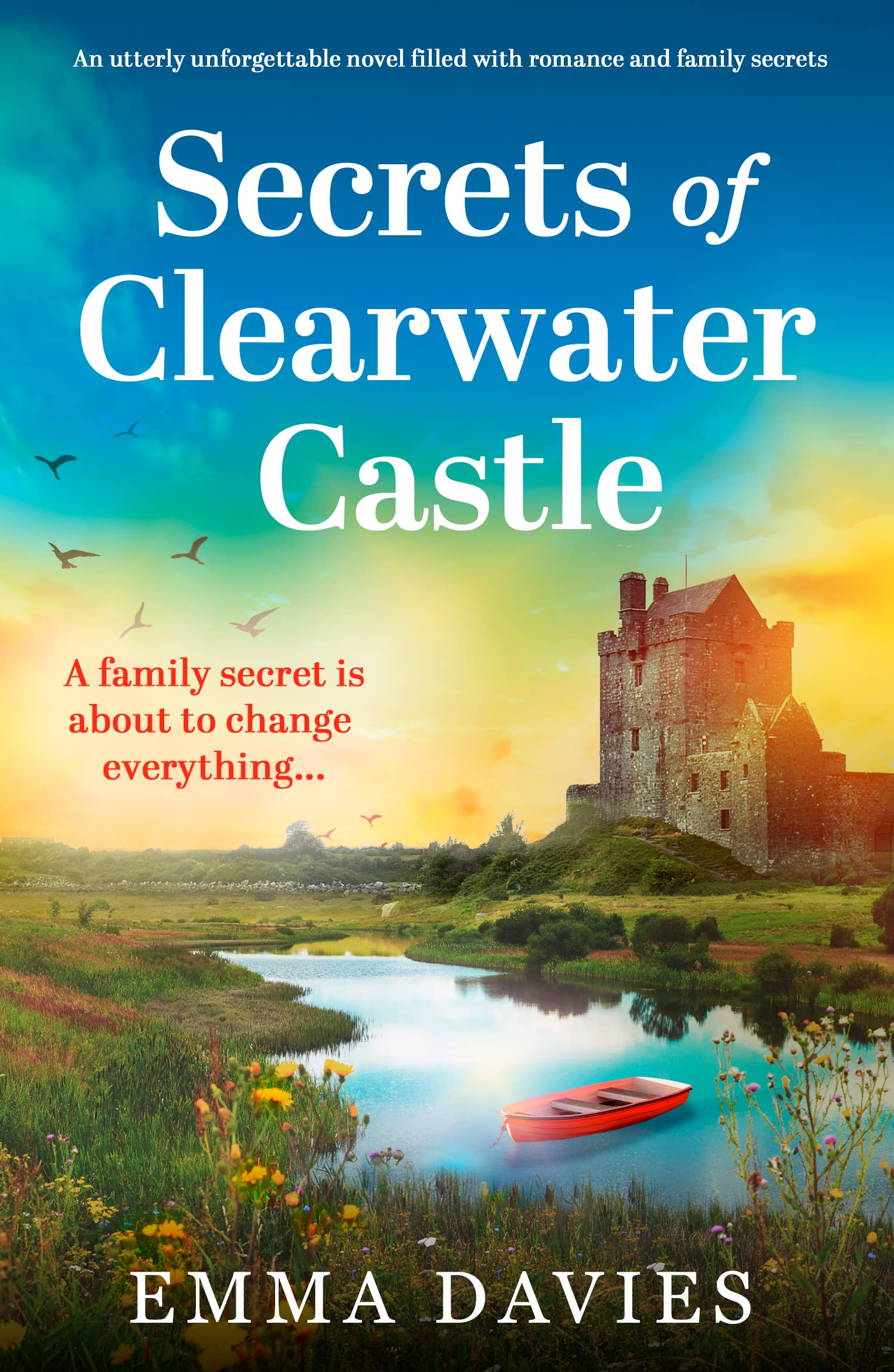 Secrets of Clearwater Castle: An utterly unforgettable novel filled with romance and family secrets (Clearwater Castle series Book 1)