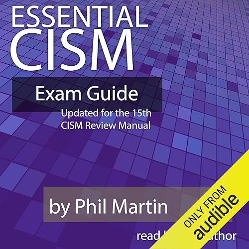 Essential CISM: Updated for the 16th Edition CISM Review Manual