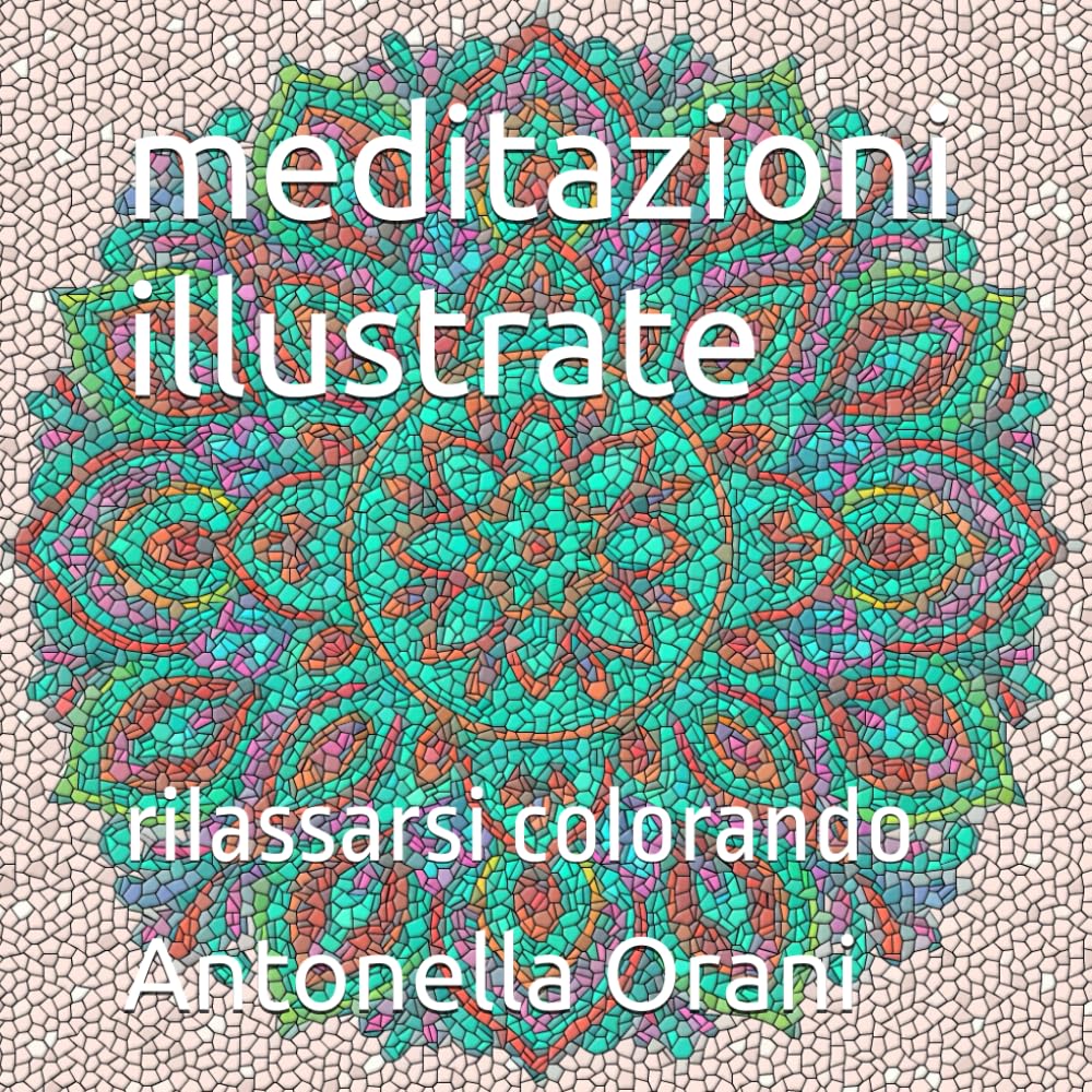 meditazioni illustrate: rilassarsi colorando
