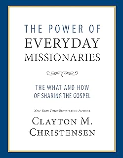 The Power of Everyday Missionaries: The What and How of Sharing the Gospel